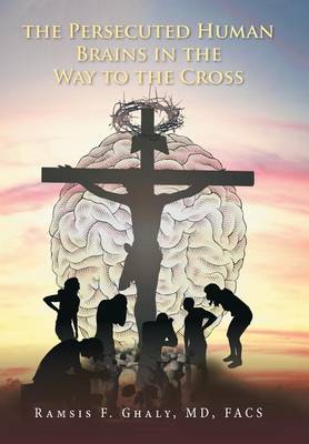 The Persecuted Human Brains in the Way to the Cross (Hardback)