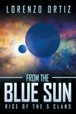 From the Blue Sun: Rise of the 5 Clans (Paperback)