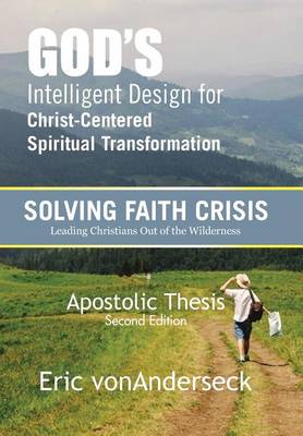 God's Intelligent Design for Christ-Centered Spiritual Transformation: Faith Crisis (Hardback)