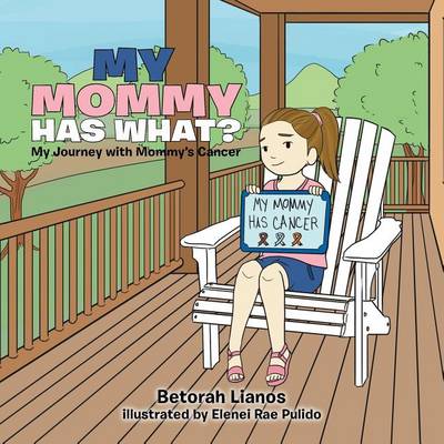 My Mommy Has What?: My Journey with Mommy's Cancer (Paperback)