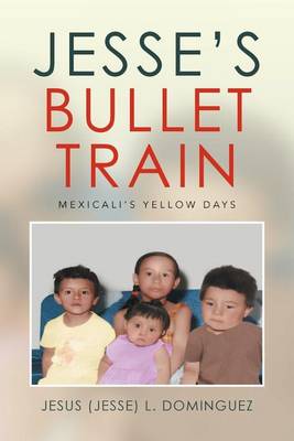 Jesse's Bullet Train - Mexicali's Yellow Days (Paperback)