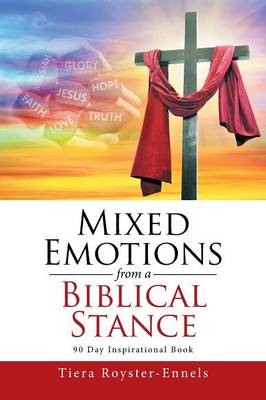 Mixed Emotions from a Biblical Stance: 90 Day Inspirational Book (Paperback)