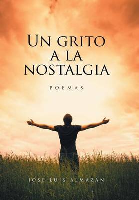 Un Grito a la Nostalgia: Poemas (Hardback)