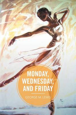 Monday, Wednesday, and Friday (Paperback)