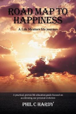 Road Map to Happiness: A Life Mentors Life Journey (Paperback)