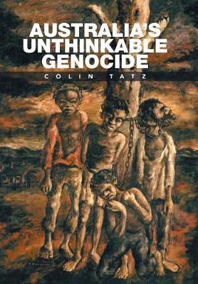 Australia's Unthinkable Genocide (Hardback)