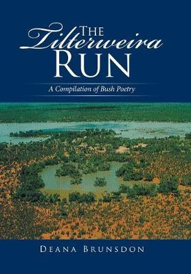 The Tilterweira Run: A Compilation of Bush Poetry (Hardback)