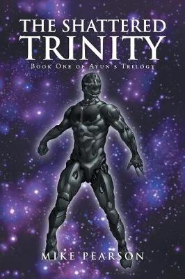 The Shattered Trinity: Book One of Ayun's Trilogy (Paperback)