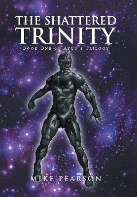 The Shattered Trinity: Book One of Ayun's Trilogy (Hardback)
