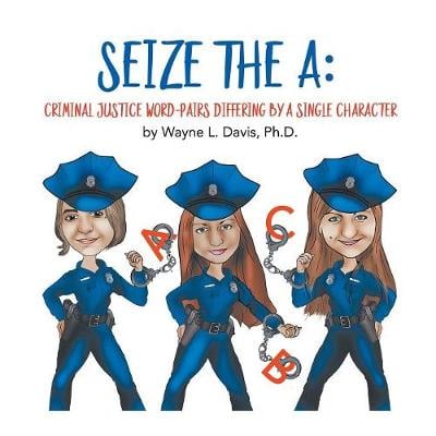 Seize the A: Criminal Justice Word-Pairs Differing by a Single Character (Paperback)