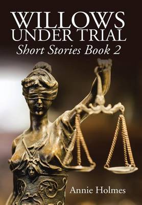Willows Under Trial: Short Stories Book 2 (Hardback)