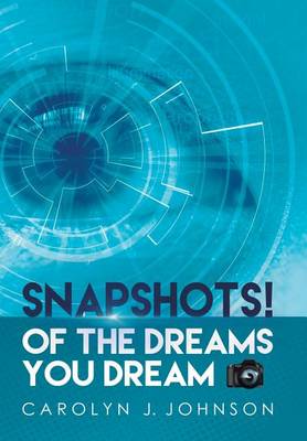 Snapshots!: . . . of the Dreams You Dream (Hardback)