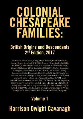 Colonial Chesapeake Families: British Origins and Descendants 2nd Edition: Volume 1 (Hardback)