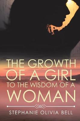 The Growth of a Girl to the Wisdom of a Woman (Paperback)