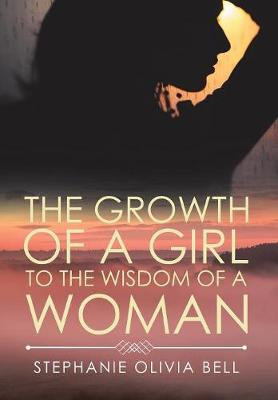 The Growth of a Girl to the Wisdom of a Woman (Hardback)