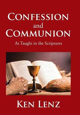 Confession and Communion: As Taught in the Scriptures (Hardback)