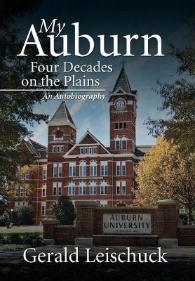 My Auburn: Four Decades on the Plains: An Autobiography (Hardback)