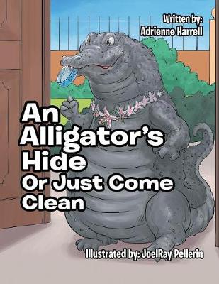 An Alligator's Hide: Or Just Come Clean (Paperback)