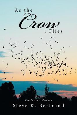 As the Crow Flies: Collected Poems (Paperback)