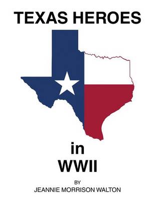 Texas Heroes in WWII (Paperback)