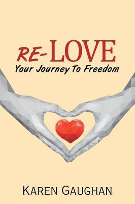Re-Love: Your Journey to Freedom (Paperback)