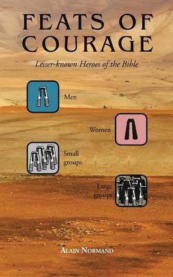 Feats of Courage: Lesser-Known Heroes of the Bible (Paperback)