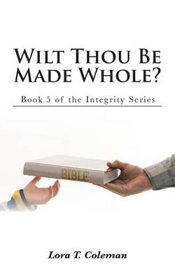 Wilt Thou Be Made Whole? (Paperback)