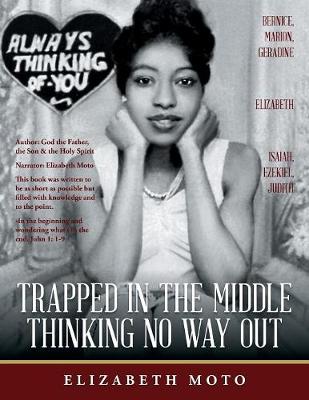 Trapped in the Middle Thinking No Way Out (Paperback)