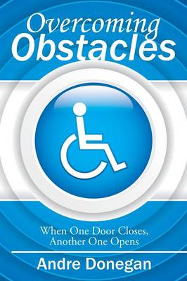 Overcoming Obstacles: When One Door Closes, Another One Opens (Paperback)