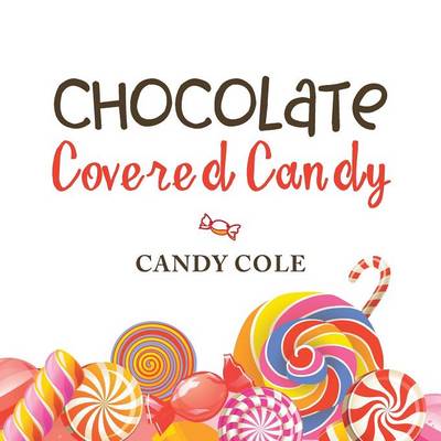 Chocolate Covered Candy (Paperback)