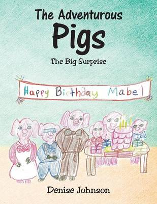 The Adventurous Pigs: The Big Surprise (Paperback)