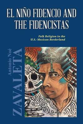 El Nino Fidencio and the Fidencistas: Folk Religion in the U.S.-Mexican Borderland (Paperback)