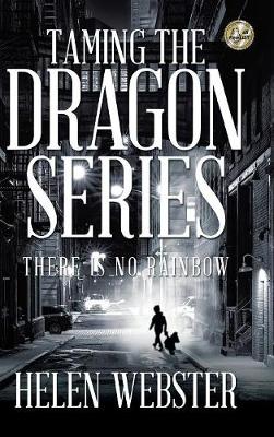 Taming the Dragon Series: There Is No Rainbow (Hardback)