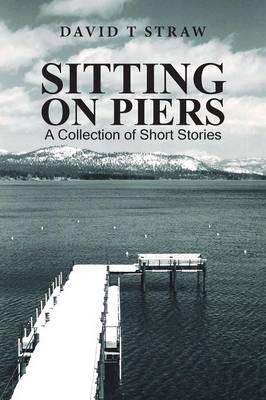 Sitting on Piers: A Collection of Short Stories (Paperback)