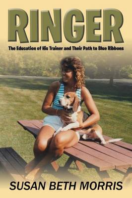 Ringer: The Education of His Trainer and Their Path to Blue Ribbons (Paperback)