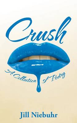 Crush: A Collection of Poetry (Paperback)