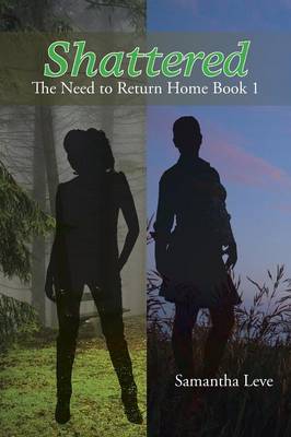 Shattered: The Need to Return Home Book 1 (Paperback)