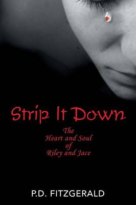 Strip It Down: The Heart and Soul of Riley and Jace (Paperback)