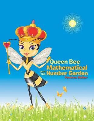 Queen Bee Mathematical and the Number Garden (Paperback)
