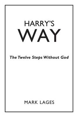 Harry's Way: The Twelve Steps Without God (Paperback)