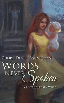 Words Never Spoken: A Book of Spoken Word (Hardback)