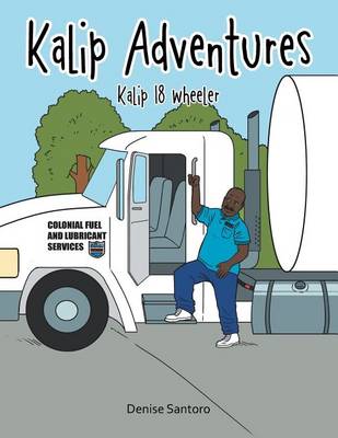 Kalip Adventures: Kalip 18 Wheeler (Paperback)