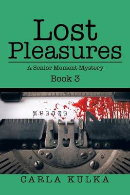 Lost Pleasures: A Senior Moment Mystery (Paperback)