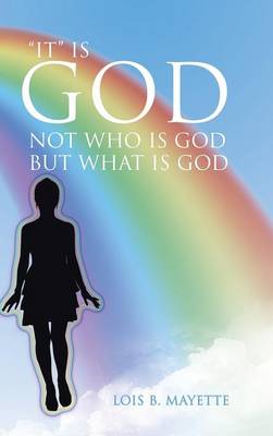 It Is God: Not Who Is God But What Is God (Hardback)