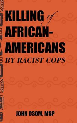 Killing of African-Americans by Racist Cops (Hardback)