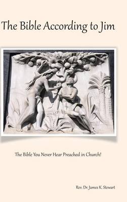 The Bible According to Jim: The Bible You Never Hear Preached in Church! (Hardback)