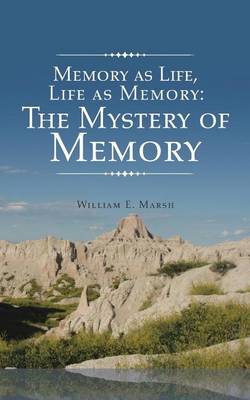Memory as Life, Life as Memory: The Mystery of Memory (Paperback)