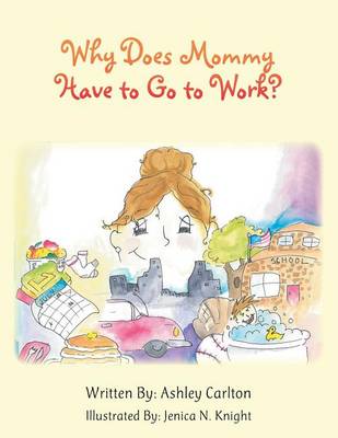 Why Does Mommy Have to Go to Work? (Paperback)