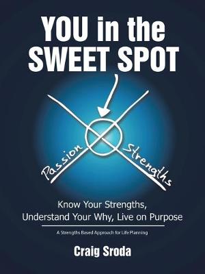 You in the Sweet Spot: Know Your Strengths Understand Your Why Live on Purpose (Paperback)