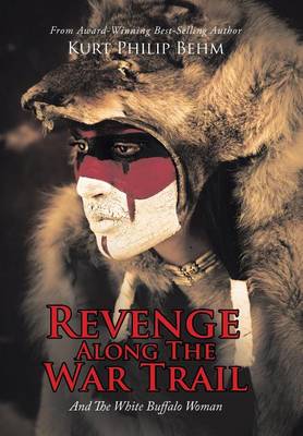 Revenge Along the War Trail: And the White Buffalo Woman (Hardback)